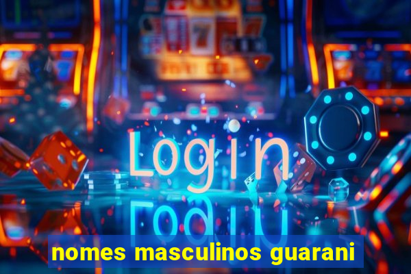 nomes masculinos guarani